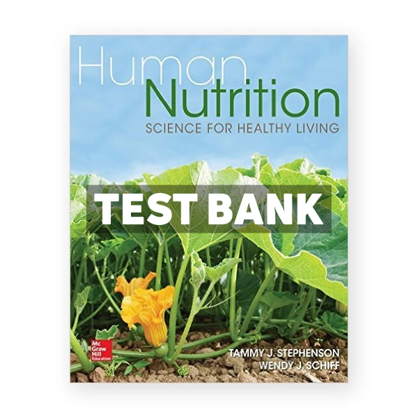 Human Nutrition Science for Healthy Living 1st Stephenson Test Bank