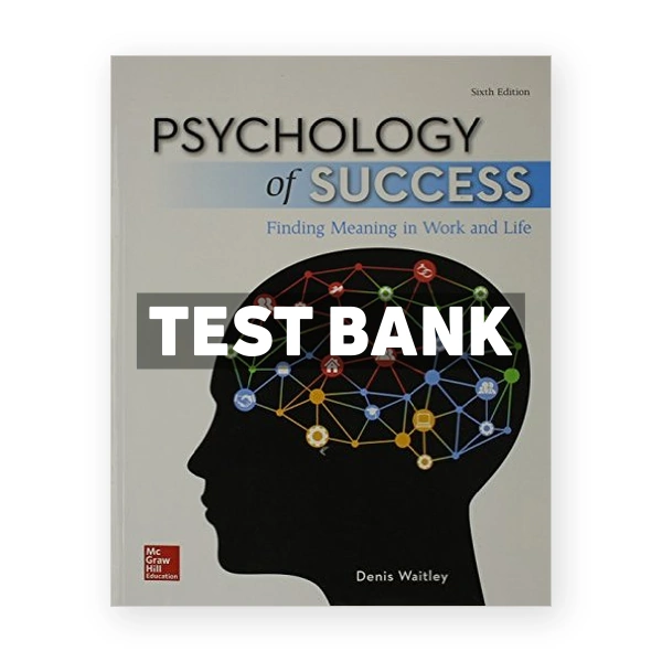 Psychology of Success Finding Meaning in Work and Life 6th Denis Waitley Test Bank