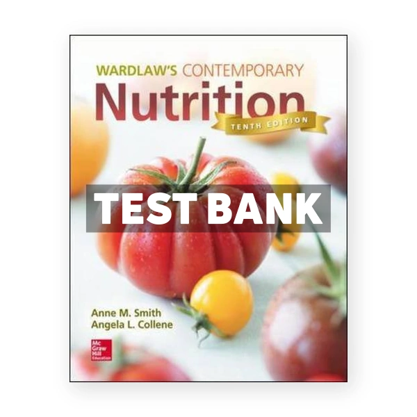 Wardlaws Contemporary Nutrition 10th Smith Test Bank
