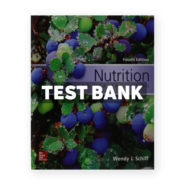 Nutrition for Healthy Living 4th Schiff Test Bank