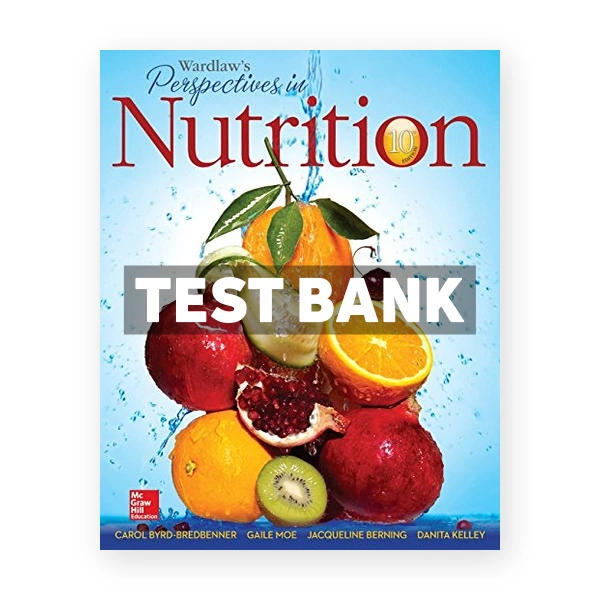 Wardlaws Perspectives in Nutrition 10th Byrd-Bredbenner Test Bank