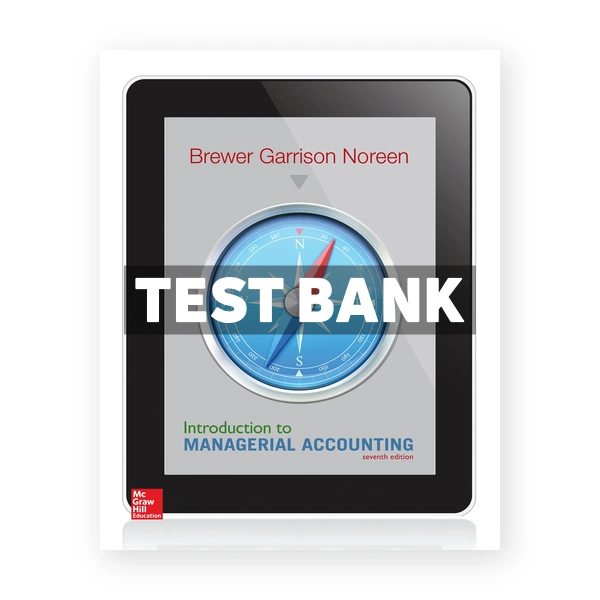 Introduction to Managerial Accounting 7th Brewer Test Bank