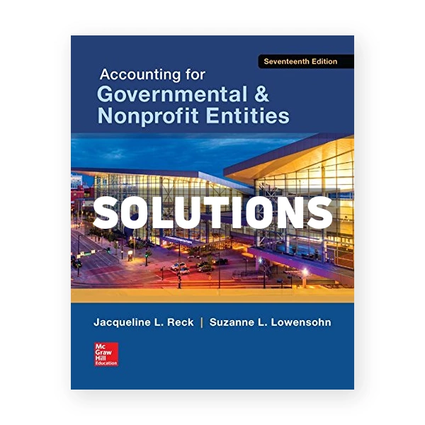 Accounting for Governmental and Nonprofit Entities 17th Reck Solutions Manual
