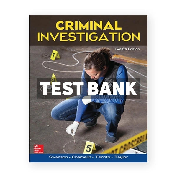 Criminal Investigation 12th Swanson Test Bank