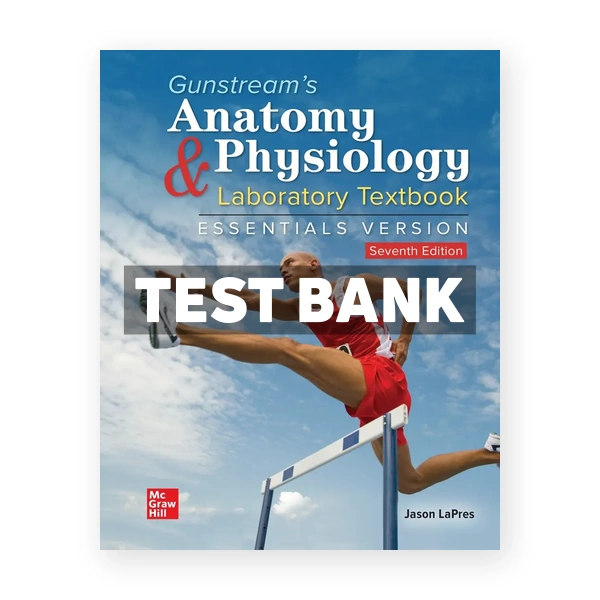 Gunstream's Anatomy & Physiology Laboratory Textbook Essentials Version 7th LaPres Test Bank