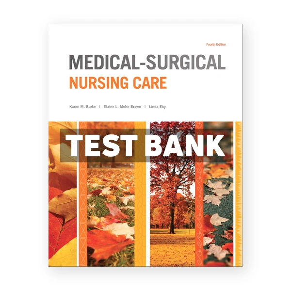Medical Surgical Nursing Care 4th Burke Test Bank
