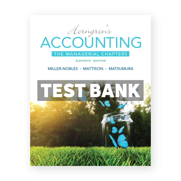 Horngrens Accounting The Managerial Chapters 11th Miller-Nobles Test Bank