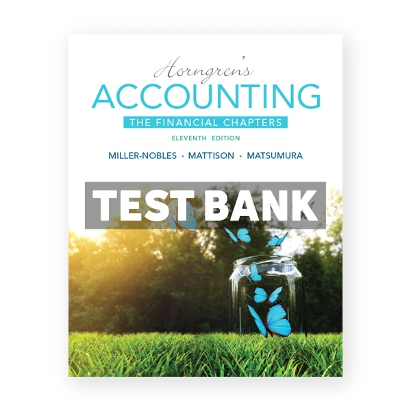 Horngrens Accounting The Financial Chapters 11th Miller-Nobles Test Bank