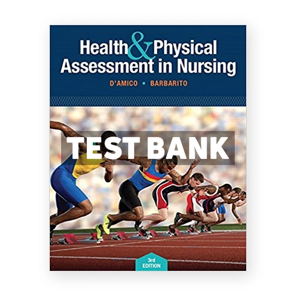 Health and Physical Assessment In Nursing 3rd DAmico Test Bank