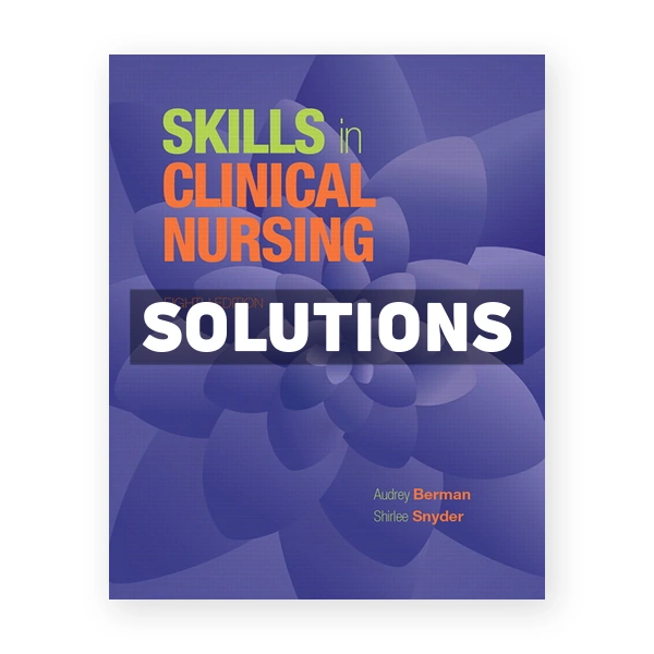 Skills in Clinical Nursing 8th Berman Solutions Manual