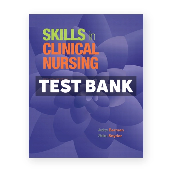 Skills in Clinical Nursing 8th Berman Test Bank