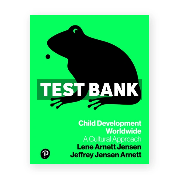 Child Development Worldwide A Cultural Approach 1st Arnett Test Bank