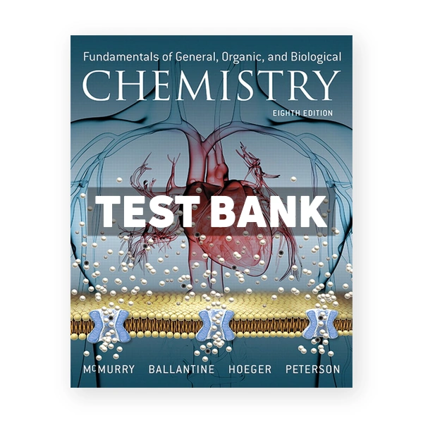 Fundamentals of General Organic and Biological Chemistry 8th McMurry Test Bank
