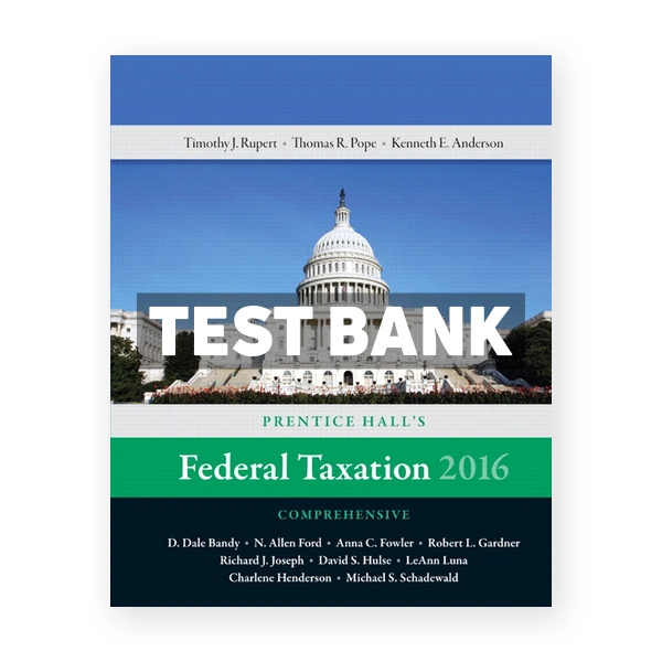 Prentice Halls Federal Taxation 2016 Comprehensive 29th Pope Test Bank