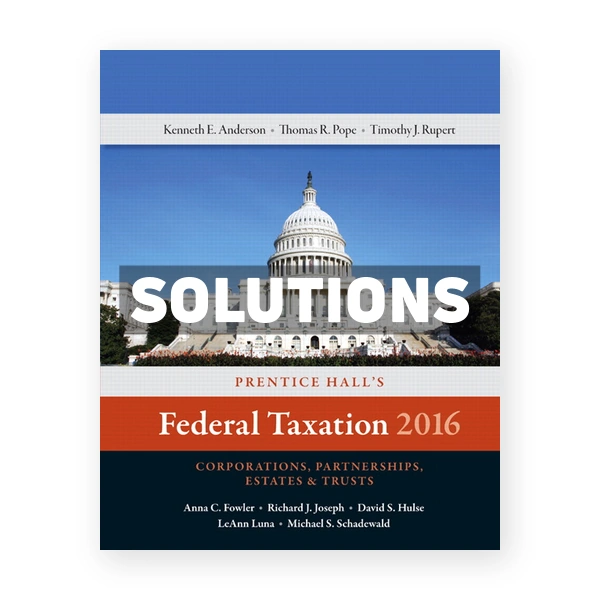 Prentice Halls Federal Taxation 2016 Corporations Partnerships Estates and Trusts 29th Pope Solutions Manual
