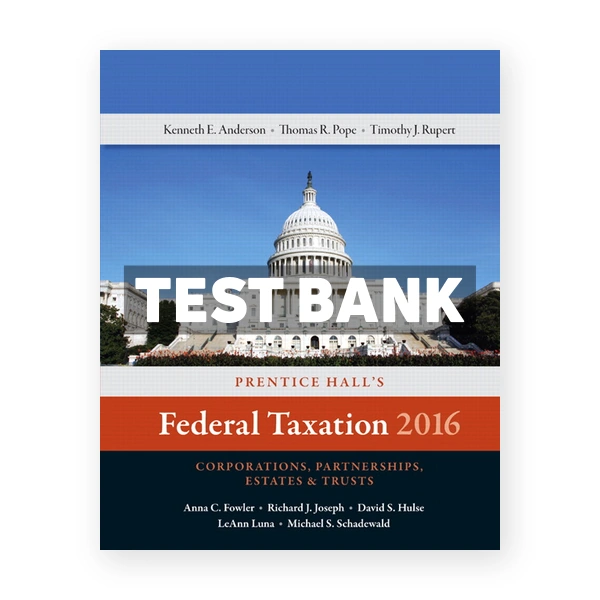 Prentice Halls Federal Taxation 2016 Corporations Partnerships Estates and Trusts 29th Pope Test Bank