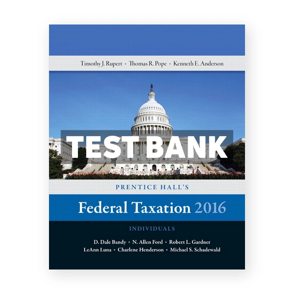 Prentice Halls Federal Taxation 2016 Individuals 29th Pope Test Bank
