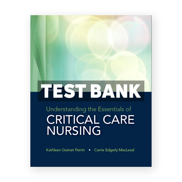 Understanding the Essentials of Critical Care Nursing 3rd Perrin Test Bank