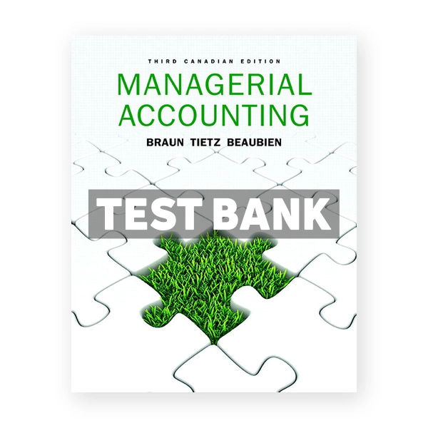 Managerial Accounting CDN 3rd Braun Test Bank