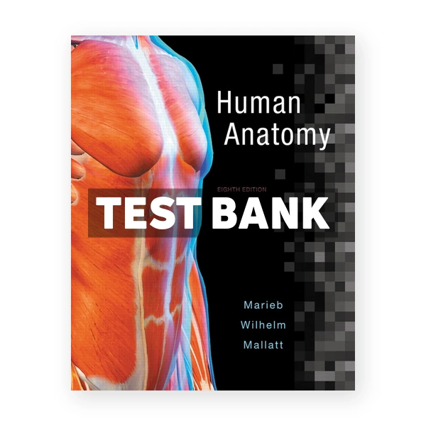 Human Anatomy 8th Marieb Test Bank