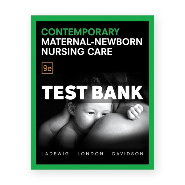 Contemporary Maternal Newborn Nursing 9th Ladewig Test Bank