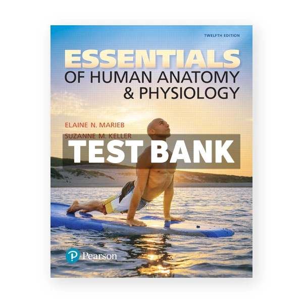 Essentials of Human Anatomy and Physiology 12th Marieb Test Bank