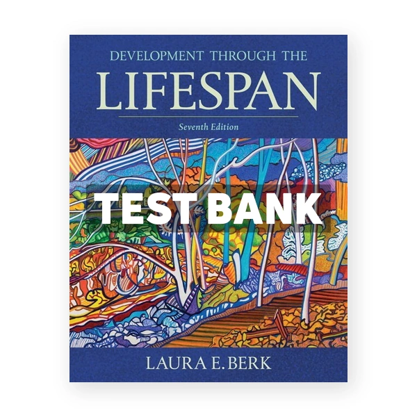 Development Through the Lifespan 7th Berk Test Bank