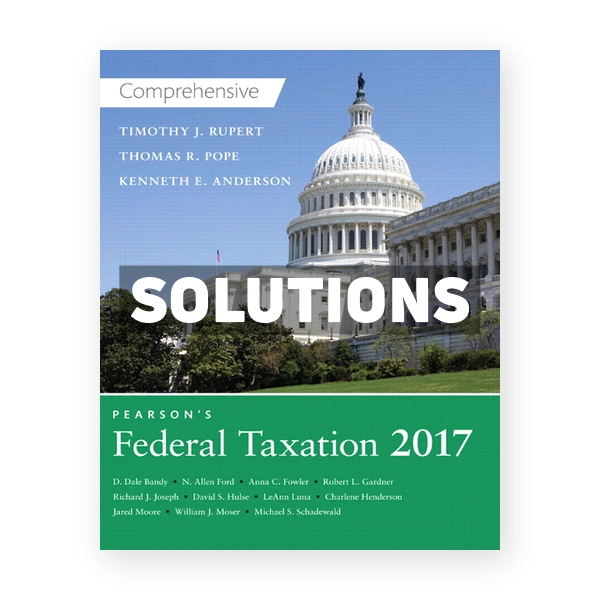 Pearsons Federal Taxation 2017 Comprehensive 30th Pope Solutions Manual