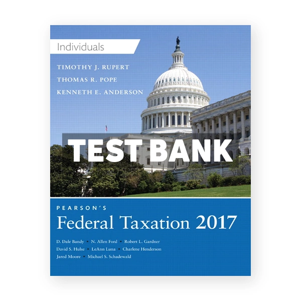 Pearsons Federal Taxation 2017 Individuals 30th Pope Test Bank
