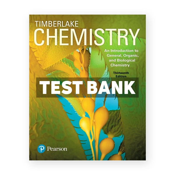 Chemistry An Introduction to General Organic and Biological Chemistry 13th Timberlake Test Bank
