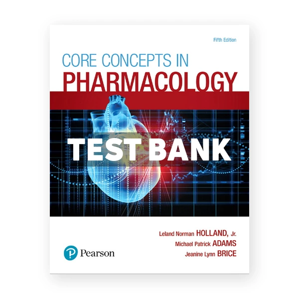 Core Concepts in Pharmacology 5th Holland Test Bank