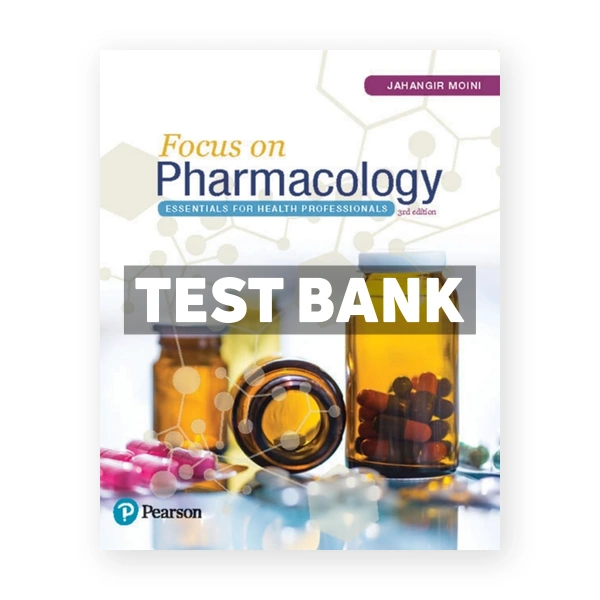 Focus on Pharmacology Essentials for Health Professionals 3rd Moini Test Bank