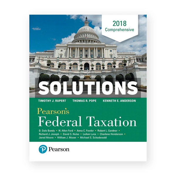 Pearsons Federal Taxation 2018 Comprehensive 31st Pope Solutions Manual