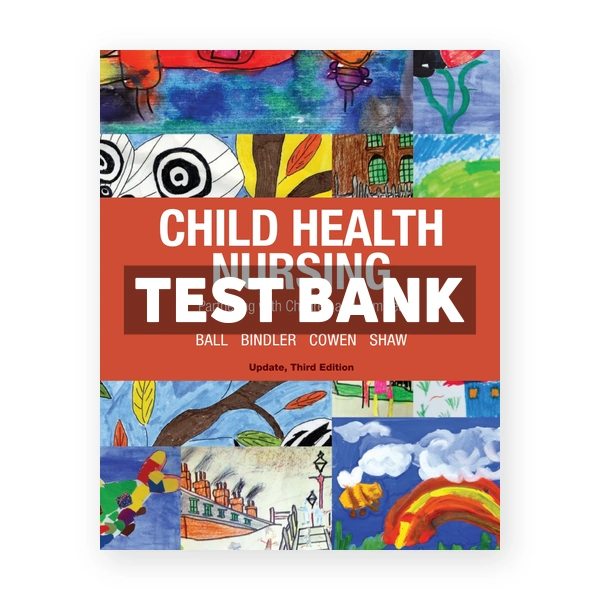 Child Health Nursing 3rd Ball Test Bank