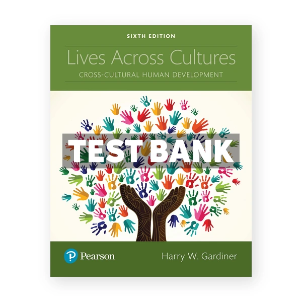Lives Across Cultures Cross Cultural Human Development 6th Gardiner Test Bank