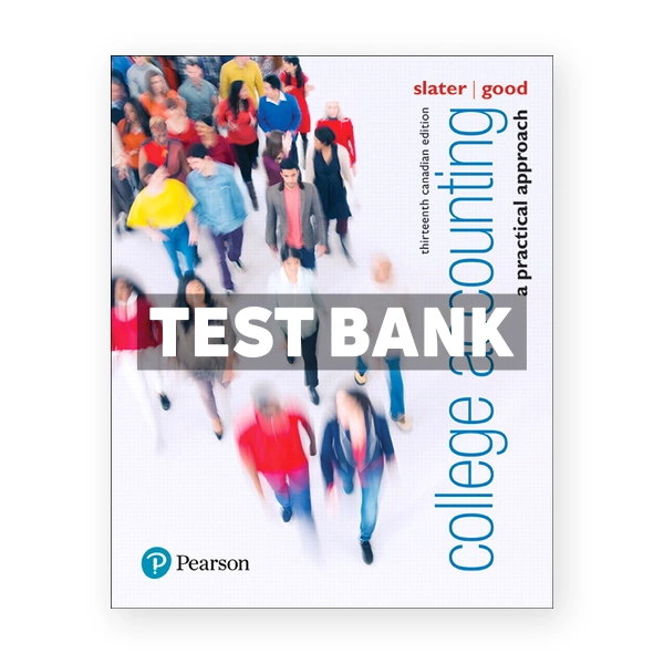 College Accounting A Practical Approach CDN 13th Slater Test Bank