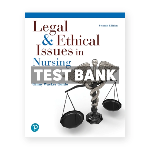 Legal and Ethical Issues in Nursing 7th Guido Test Bank