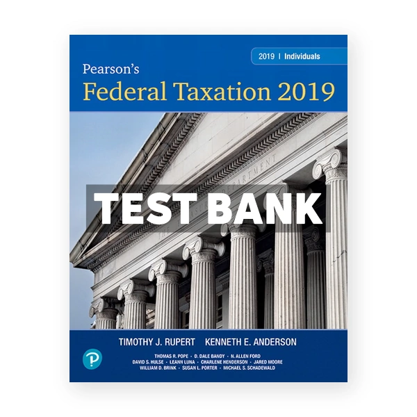 Pearsons Federal Taxation 2019 Individuals 32nd Pope Test Bank
