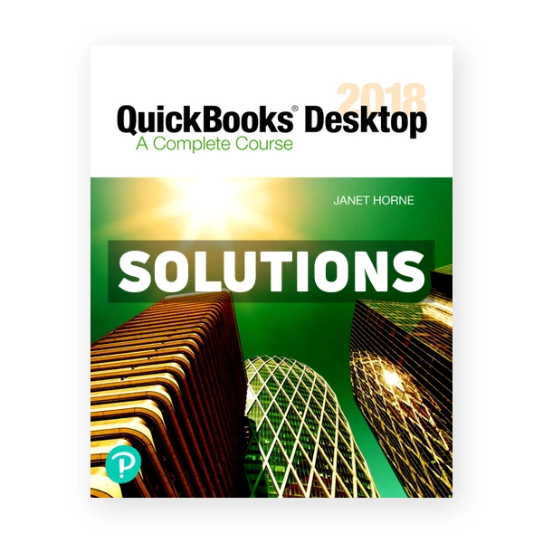 QuickBooks Desktop 2018 A Complete Course 17th Horne Solutions Manual