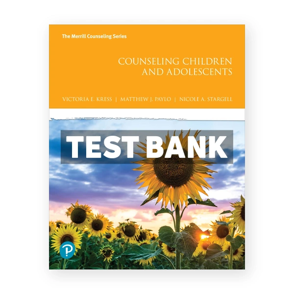 Counseling Children and Adolescents 1st Kress Test Bank