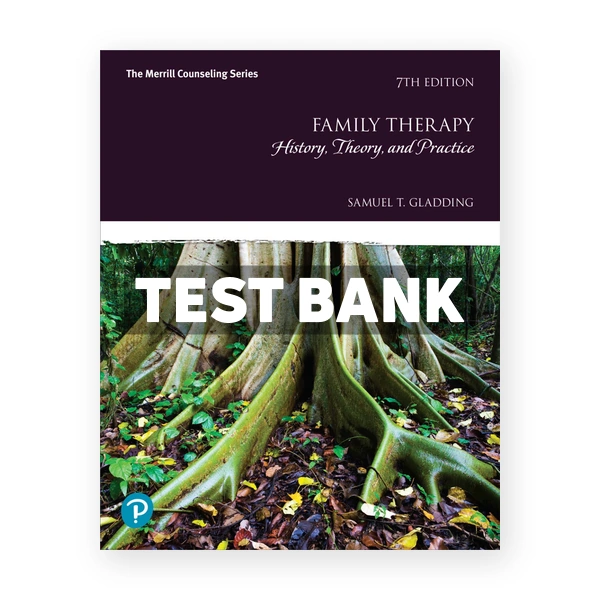 Family Therapy History Theory and Practice 7th Gladding Test Bank