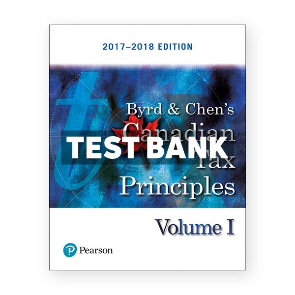 Canadian Tax Principles 2017 2018 CDN 1st Byrd Test Bank