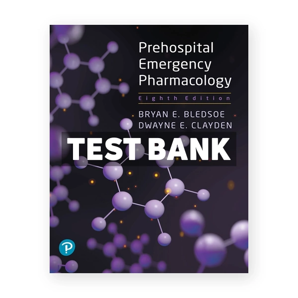 Prehospital Emergency Pharmacology 8th Bledsoe Test Bank