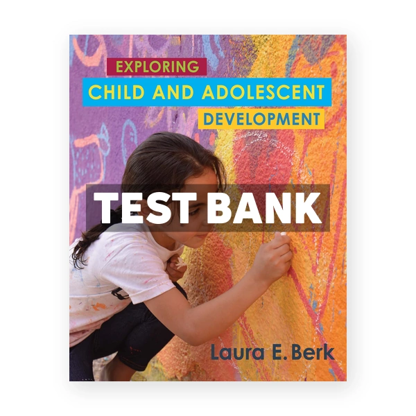Exploring Child and Adolescent Development 1st Berk Test Bank