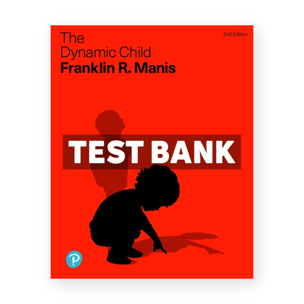 Dynamic Child 2nd Manis Test Bank