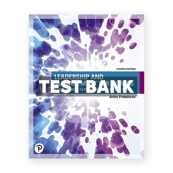 Leadership and Management for Nurses 4th Finkelman Test Bank
