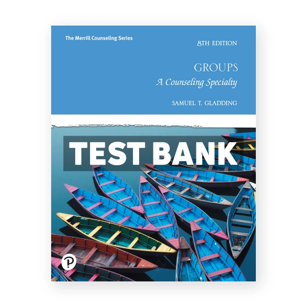Groups A Counseling Specialty 8th Gladding Test Bank