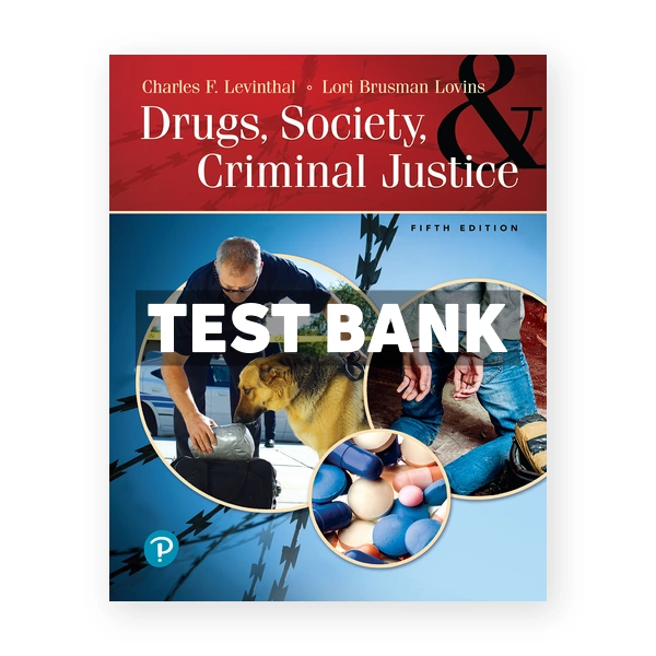 Drugs Society and Criminal Justice 5th Levinthal Test Bank