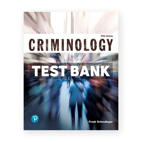 Criminology Justice Series 5th Schmalleger Test Bank