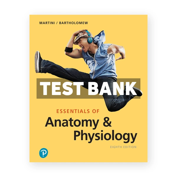Essentials of Anatomy and Physiology 8th Martini Test Bank